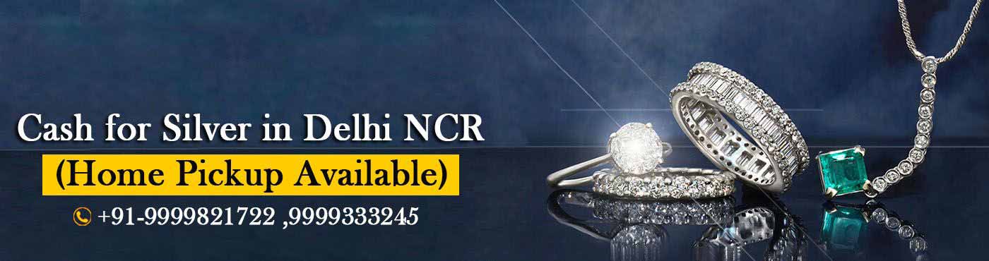 Cash For Silver In Delhi NCR